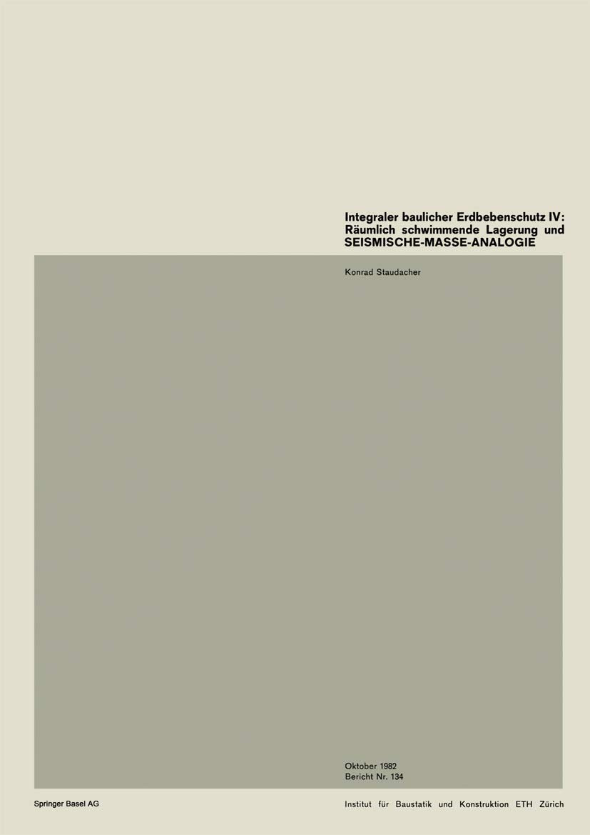 Integraler baulicher Erdbebenschutz IV: Räumlich schwimmende Lagerung und SEISMISCHE-MASSE-ANALOGIE (Institut für Baustatik und Konstruktion, 134) Law