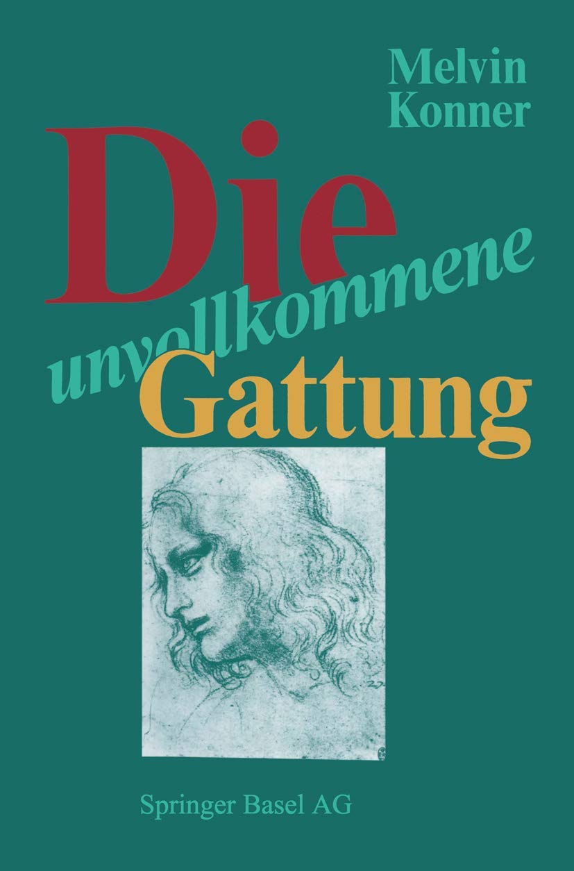 Die unvollkommene Gattung: Biologische Grundlagen und die Natur des Menschen Natural Sciences