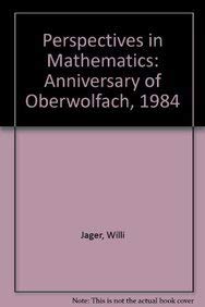 Perspectives in Mathematics: Anniversary of Oberwolfach 1984 Mathematics