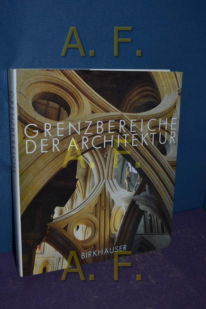 Grenzbereiche der Architektur: FESTSCHRIFT ADOLF REINle Architecture