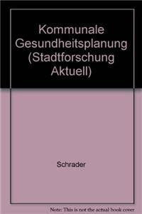 Kommunale Gesundheitsplanung (Stadtforschung aktuell, 13) Architecture