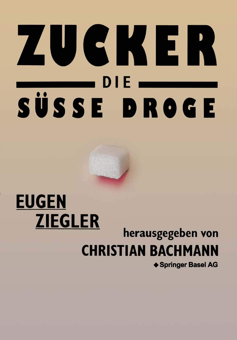 Zucker - die süsse Droge: Medizinische und kulturgeschichtliche Aspekte eines Suchtmittels Health, Nutrition & Fitness