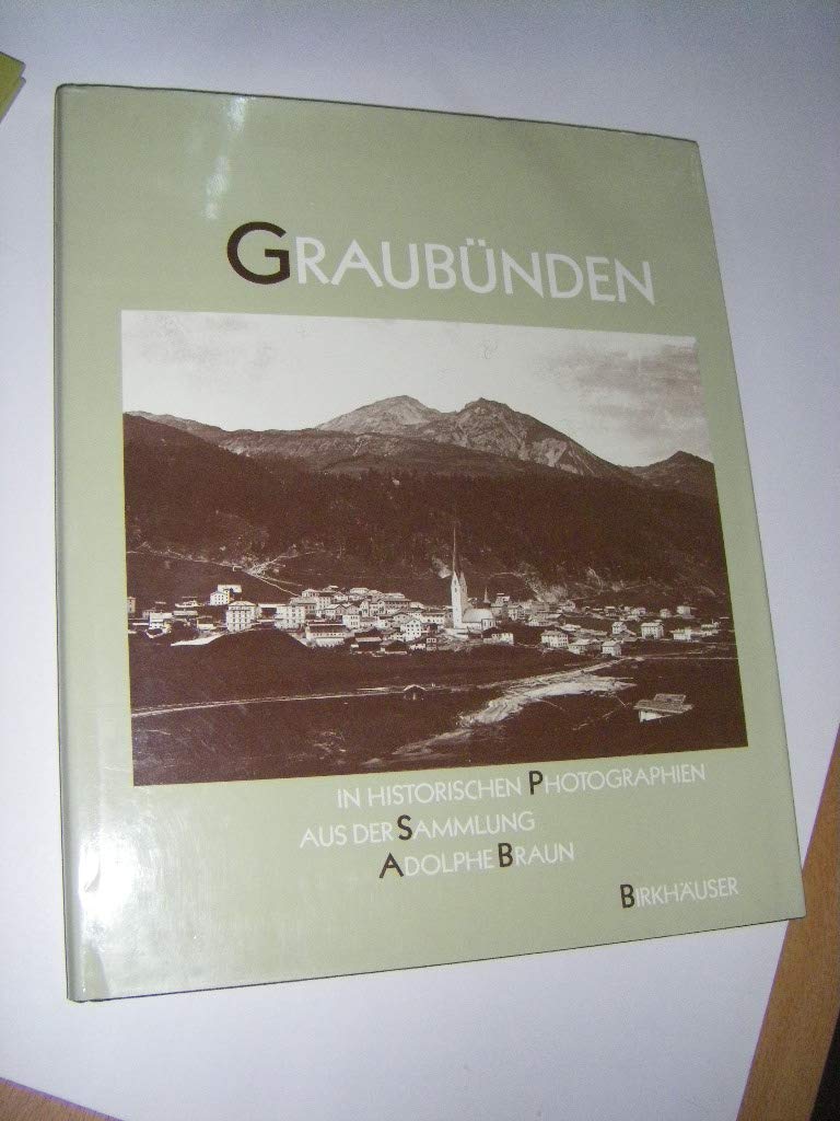 Graubünden: Historische Photographien aus der Sammlung Adolphe Braun Books