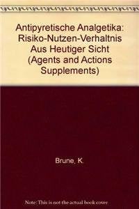 Antipyretische Analgetika: Risiko-Nutzen-Verhältnis aus heutiger Sicht (AAS - Agents and Actions Supplements) Medicine