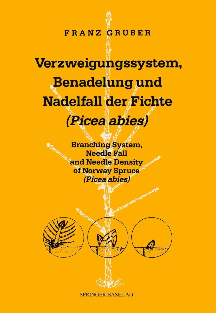 Verzweigungssystem, Benadelung und Nadelfall der Fichte Picea abies /Branching System, Needle Fall and Needle Density of Norway Spruce (Picea abies) Business & Technology