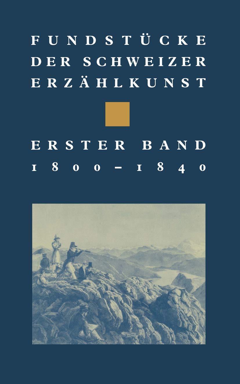 Fundstücke Der Schweizer Erzählkunst, Bd. 1: 1800-1840 Books