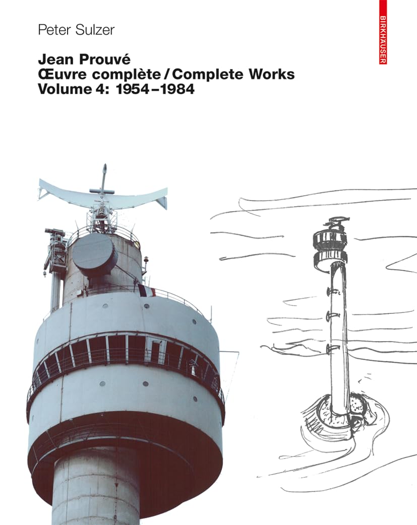 Jean Prouvé – Oeuvre complète / Complete Works: Volume 4: 1954–1984 (Jean Prouve: Complete Works 1954-1984, Band 4) Media & Communication