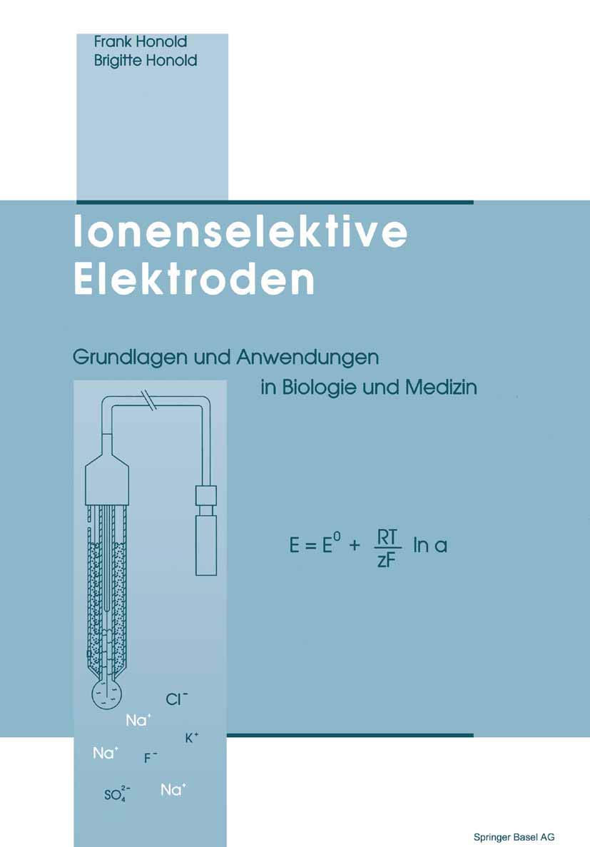 Ionenselektive Elektroden: Grundlagen und Anwendungen in Biologie und Medizin Natural Sciences