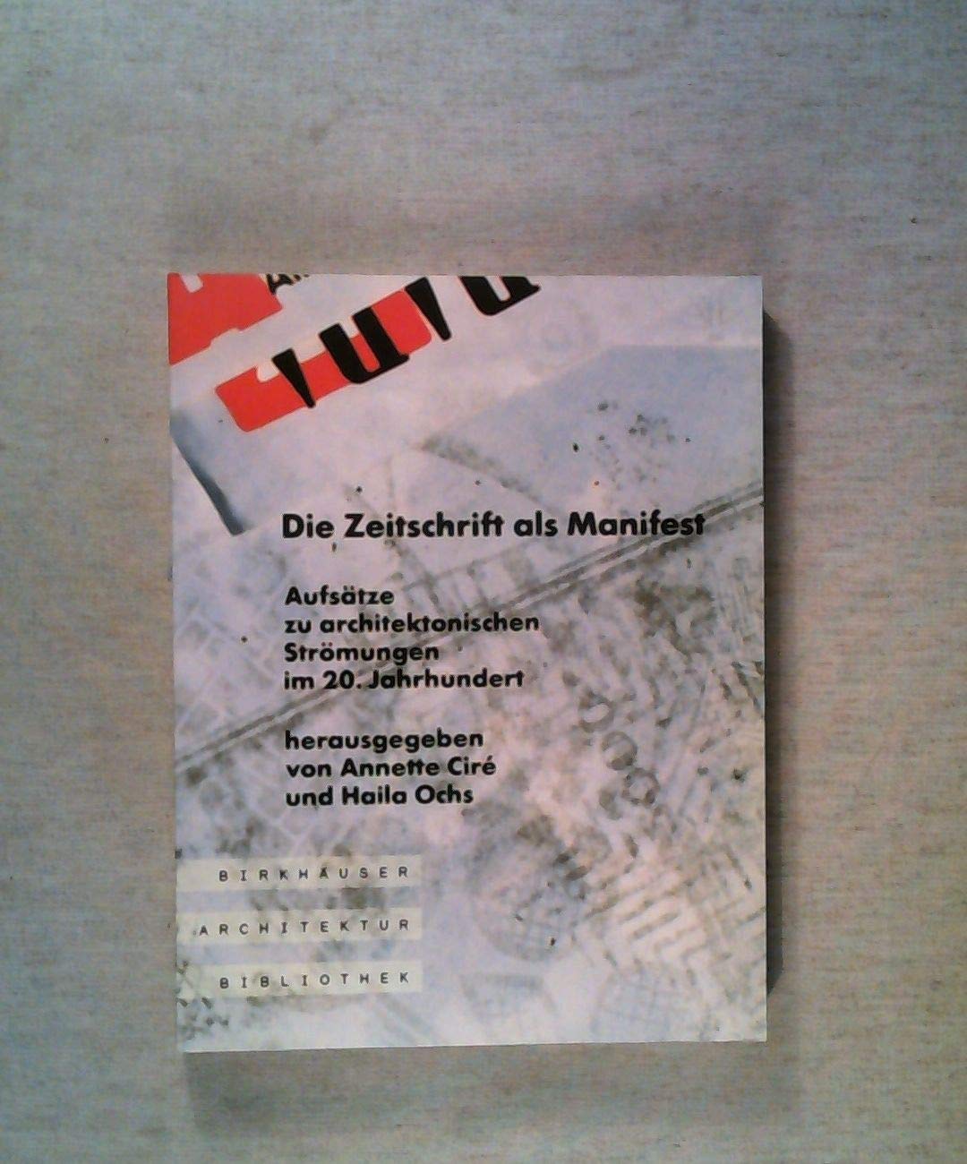 Die Zeitschrift als Manifest: Aufsätze zu architektonischen Strömungen im 20.Jahrhundert (Birkhäuser Architektur Bibliothek) Architecture