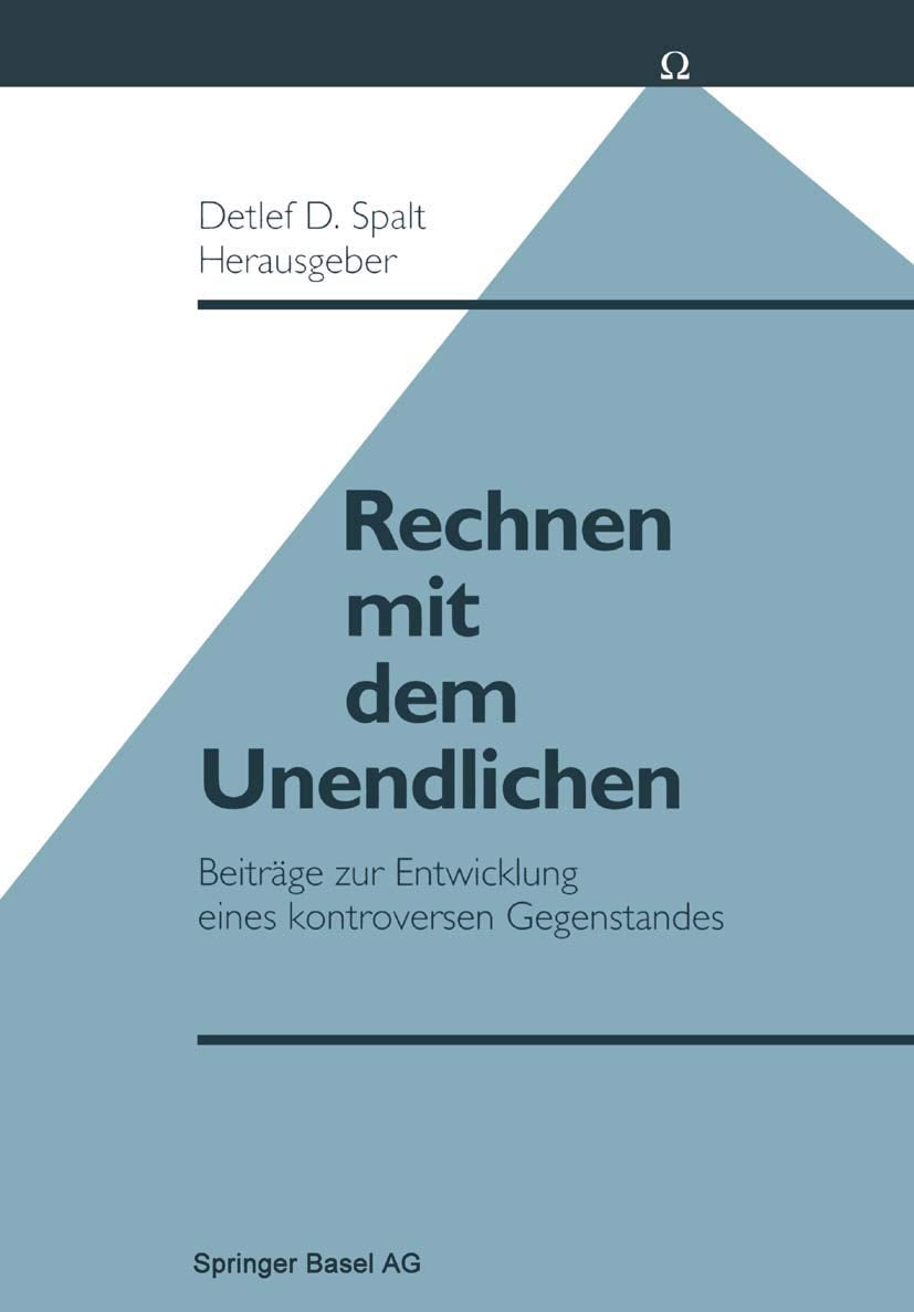 Rechnen mit dem Unendlichen: Beiträge zur Entwicklung eines kontroversen Gegenstandes Business & Technology