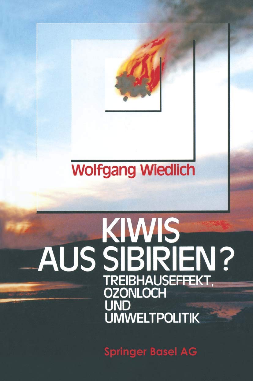 Kiwis aus Sibirien?: Treibhauseffekt, Ozonloch und Umweltpolitik Geology & Geography