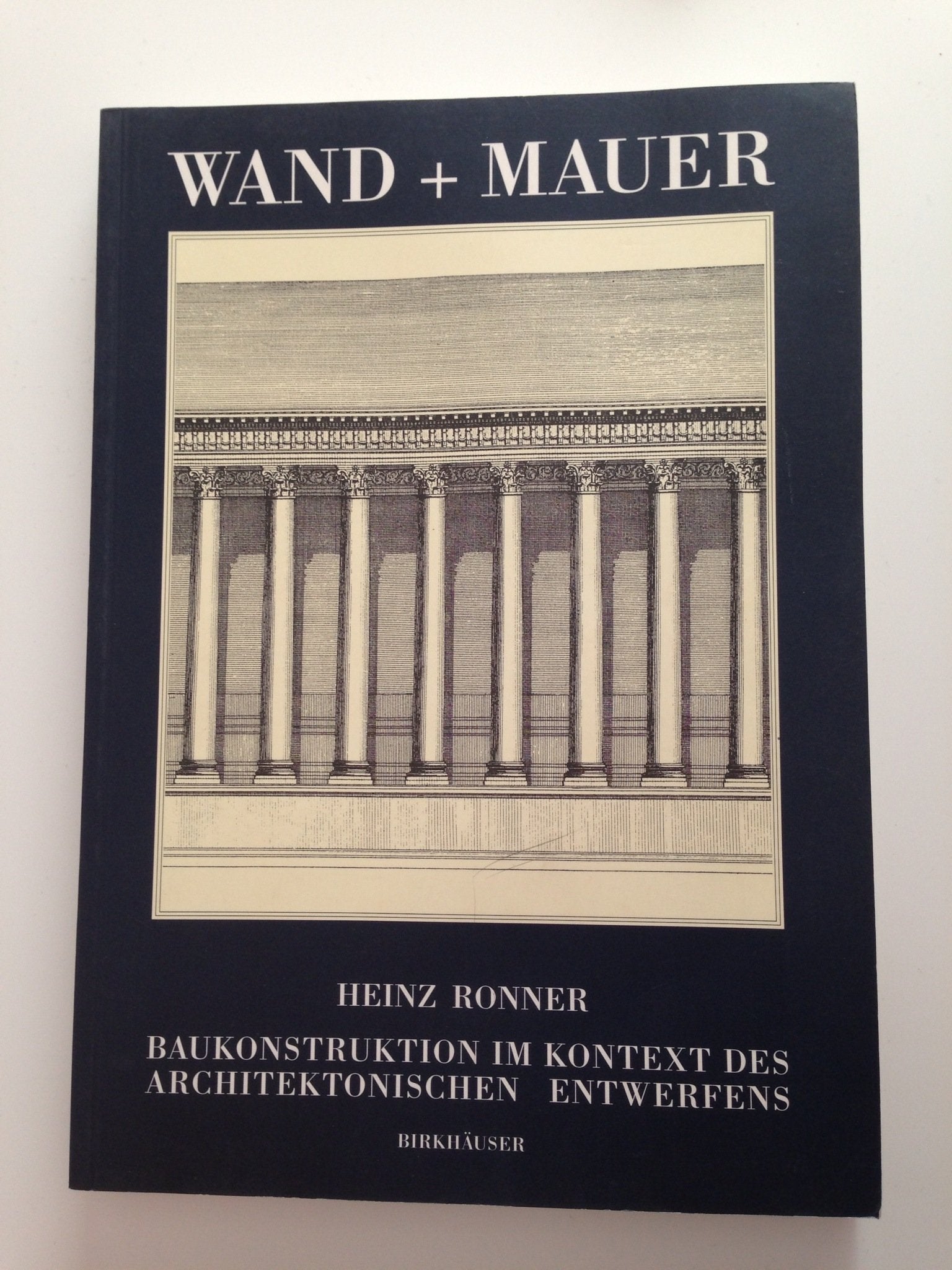 Wand und Mauer: Baukonstruktion im Kontext des architektonischen Entwerfens Architecture