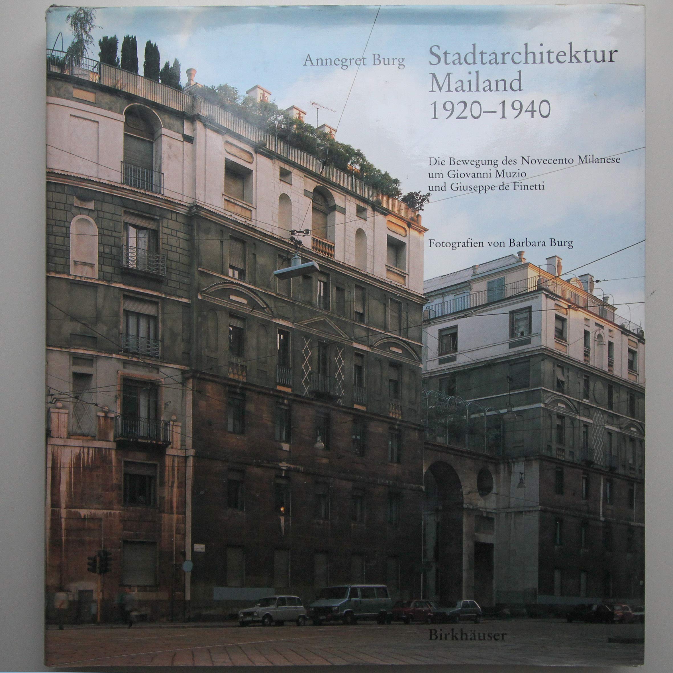 Stadtarchitektur Mailand 1920 - 1940: Die Bewegung des Novocento Milanese um Giovanni Muzio und Giuseppe de Finetti Architecture