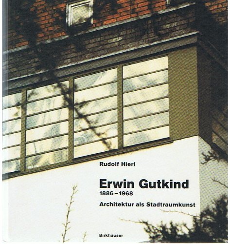 Erwin Gutkind (1886-1968) Architektur als Stadtraumkunst Business & Technology