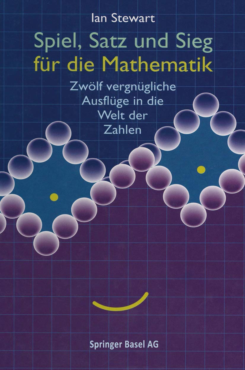 Spiel, Satz und Sieg für die Mathematik: Zwolf vergnügliche Ausflüge in die Welt der Zahlen Mathematics
