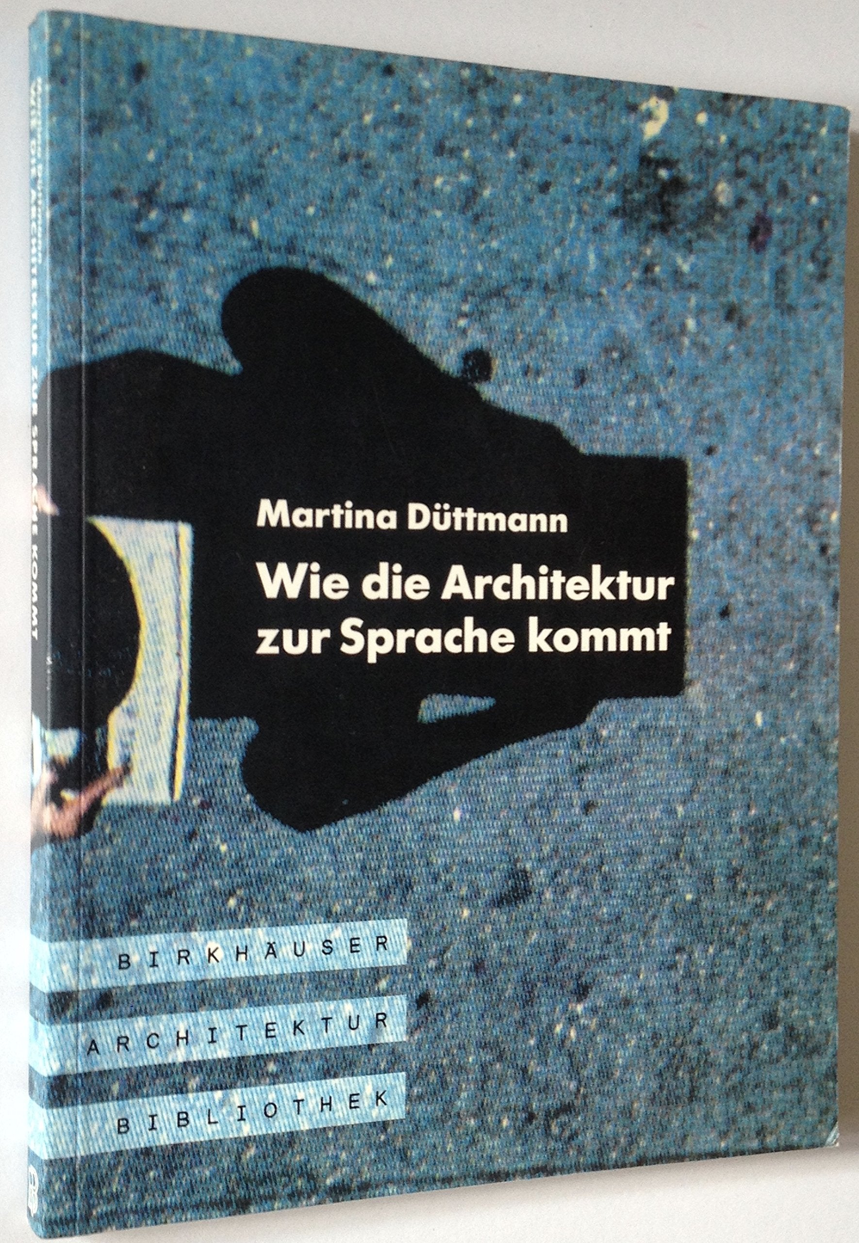 Wie die Architektur zur Sprache kommt: Gesammelte Aufsätze 1968 - 1992 (Birkhäuser Architektur Bibliothek) Architecture