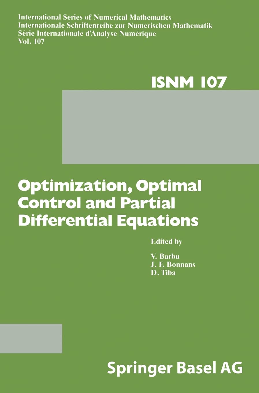 Optimization, Optimal Control and Partial Differential Equations: First Franco-Romanian Conference, Iasi, September 7–11, 1992 (International Series of Numerical Mathematics, Band 107) Mathematics