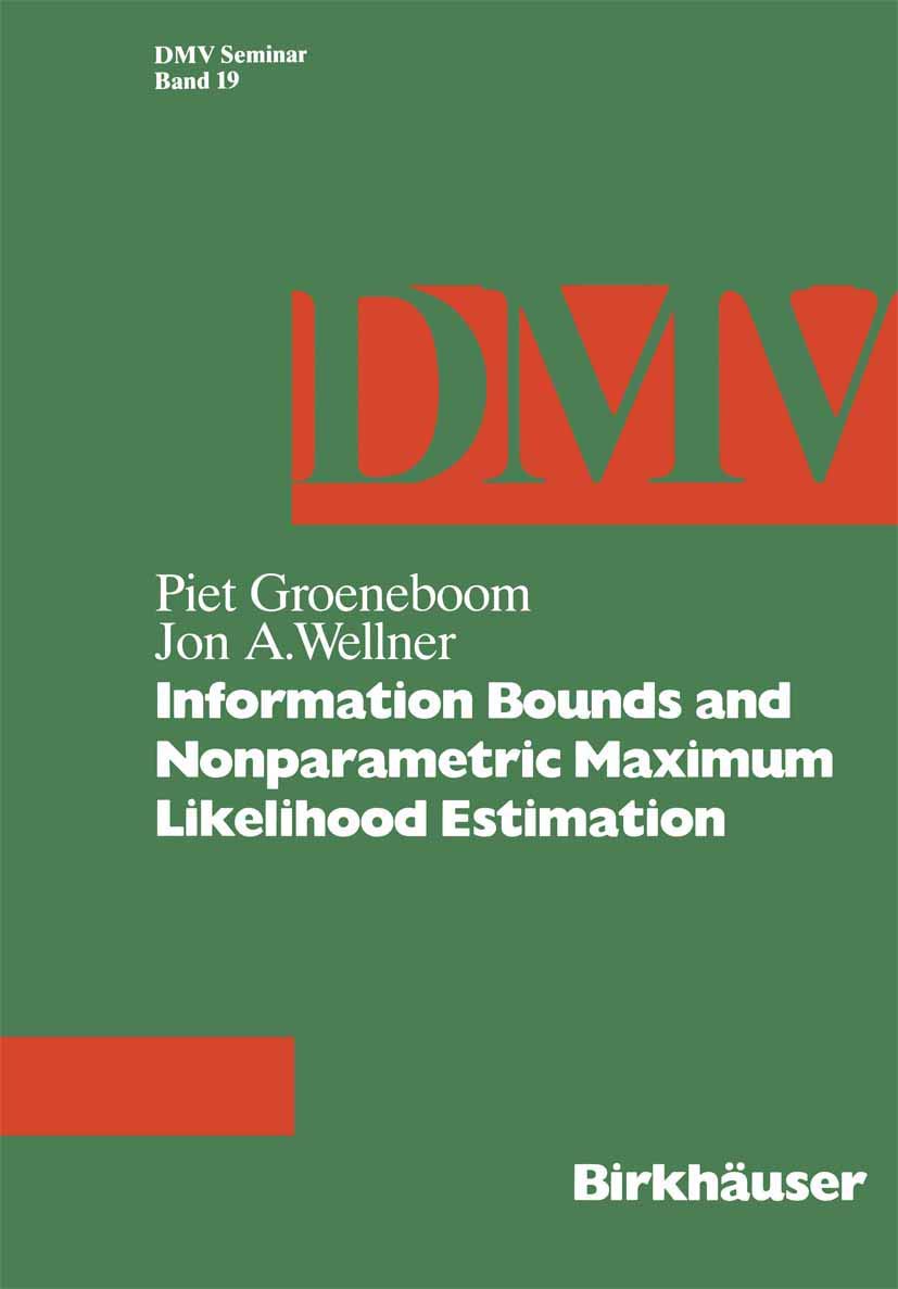 Information Bounds and Nonparametric Maximum Likelihood Estimation (Oberwolfach Seminars) (Oberwolfach Seminars, 19, Band 19) Mathematics