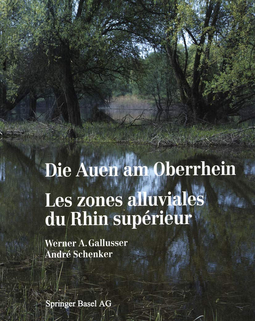 Die Auen am Oberrhein /Les zones alluviales du Rhin supérieur: Ausmass und Perspektiven des Landschaftswandels am südlichen und mittleren Oberrhein ... Une synthèse environnementale didactique Natural Sciences