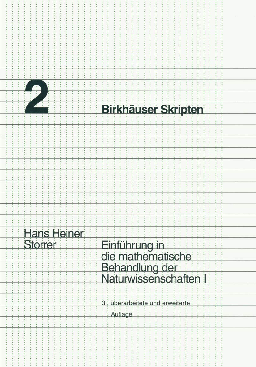 Einführung in die mathematische Behandlung der Naturwissenschaften, Bd.1 (Birkhäuser Skripten, Band 2) Mathematics
