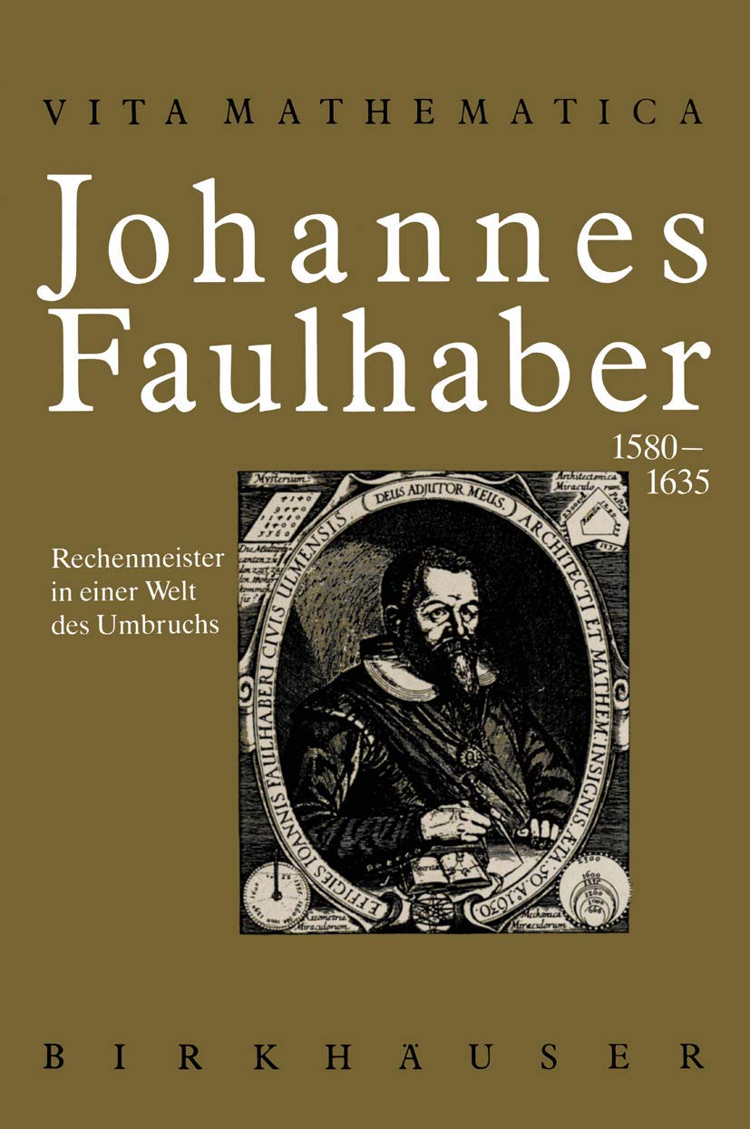 Johannes Faulhaber (1580-1635): Rechenmeister in einer Welt des Umbruchs (VM - Vita Mathematica) Mathematics