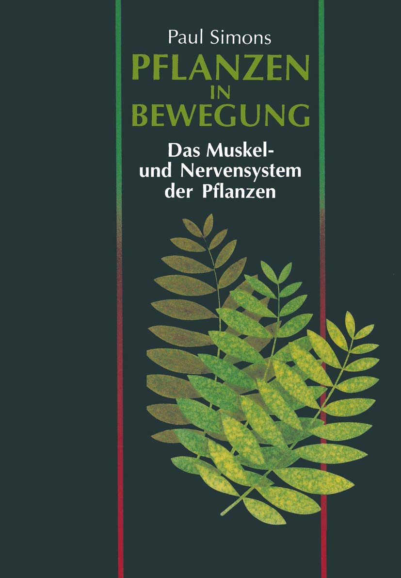 Pflanzen in Bewegung: Das Muskel- und Nervensystem der Pflanzen Leisure, Home & Garden