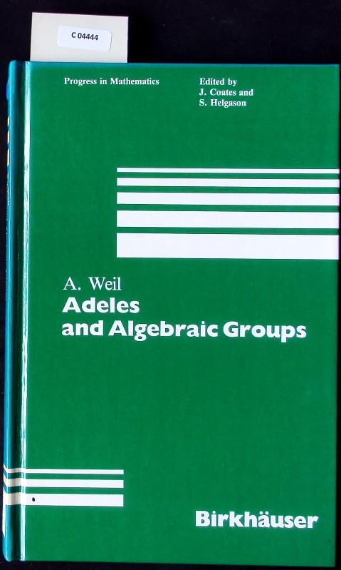 Adeles and Algebraic Groups (Progress in Mathematics, Band 23) Mathematics