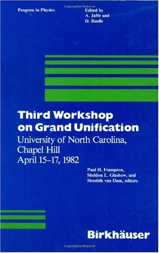 Workshop on Grand Unification (3rd) (University of North Carolina, Chapel Hill April 15-17, 1982): Workshop Proceedings (Progress in Physics) Natural Sciences