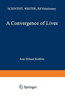 A Convergence of Lives: Sofia Kovalevskaia (1850-1891): Scientist, Writer, Revolutionary Books