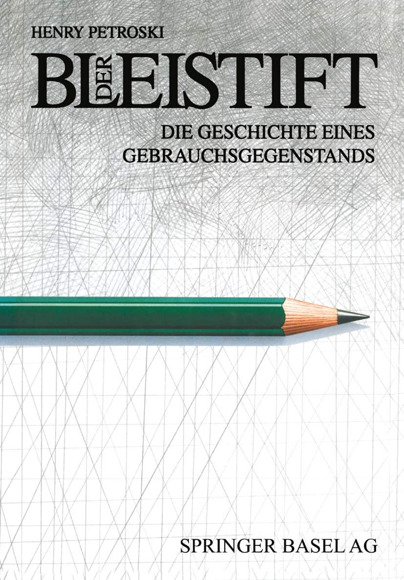 Der Bleistift: Die Geschichte eines Gebrauchsgegenstands. Mit einem Anhang zur Geschichte des Unternehmens Faber-Castell Business & Technology
