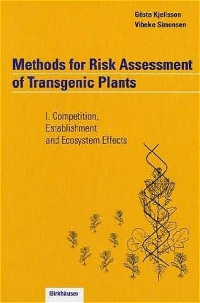 Methods for Risk Assessment of Transgenic Plants: I. Competition, Establishment and Ecosystem Effects: Volume 1: Competition, Establishment and Ecosystem Effects Natural Sciences