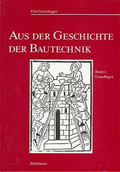 Aus der Geschichte der Bautechnik, Bd.1, Grundlagen: Band 1: Grundlagen Business, Finance & Career