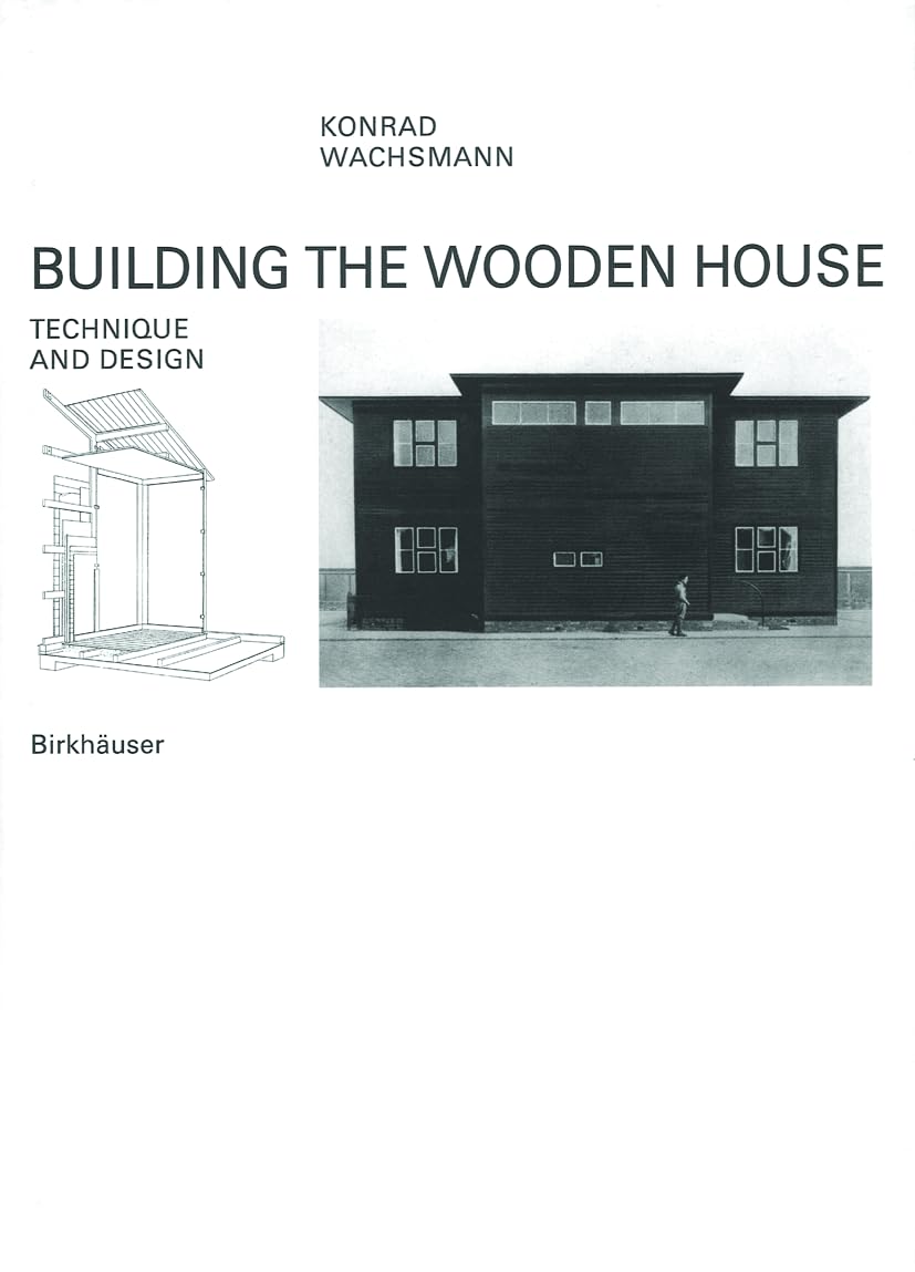 Building the Wooden House: Technique and Design Business & Technology