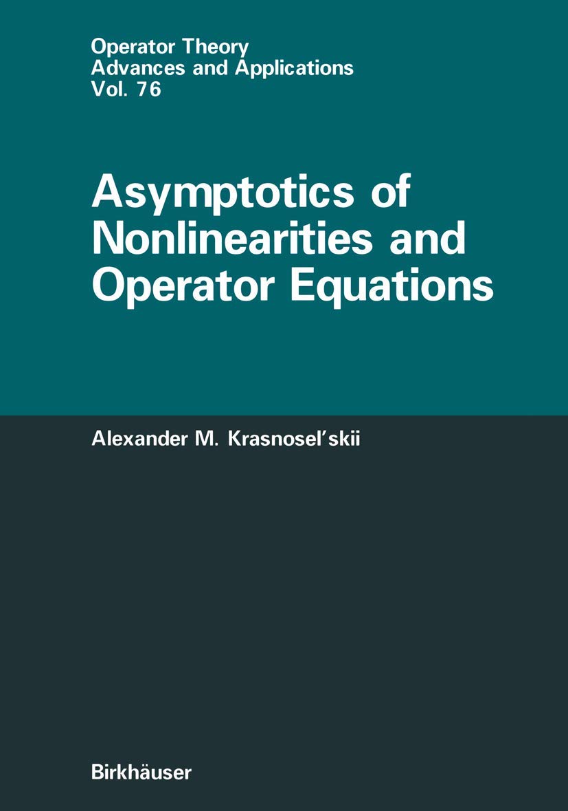 Asymptotics of Nonlinearities and Operator Equations (Operator Theory: Advances and Applications, 76, Band 76) Mathematics