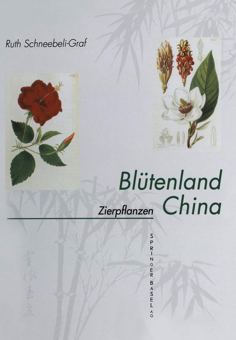 Blütenland China, 2 Bde., Bd.1, Zierpflanzen: Zierpflanzen: Vorkommen Symbolik Wirkstoffe (Blütenland China - Botanische Berichte und Bilder) Garden & Plants