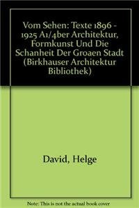Vom Sehen: Texte 1896 - 1925 über Architektur, Formkunst und "Die Schönheit der großen Stadt" (Birkhäuser Architektur Bibliothek) Architecture
