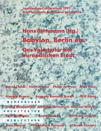 Babylon, Berlin etc - Das Vokabular der europäischen Stadt (Birkhauser Architektur Bibliothek) Business & Technology