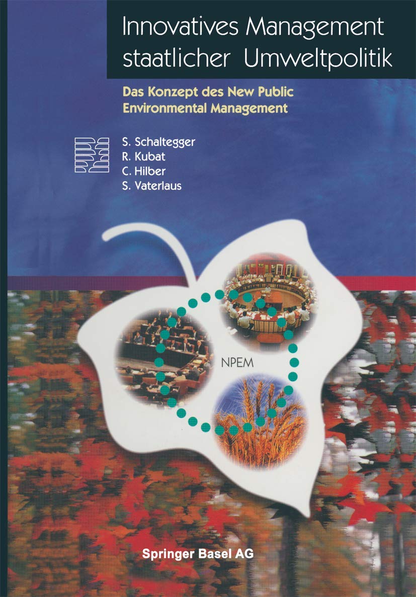 Innovatives Management staatlicher Umweltpolitik: Das Konzept des New Public Environmental Management (Themenhefte Schwerpunktprogramm Umwelt) Law
