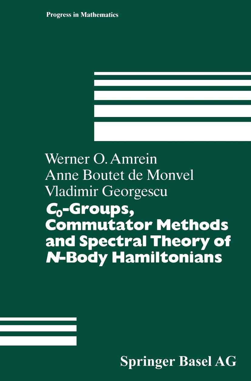 C0-Groups, Commutator Methods and Spectral Theory of N-Body Hamiltonians: Second revised edition (Progress in Mathematics, 135, Band 135) Mathematics