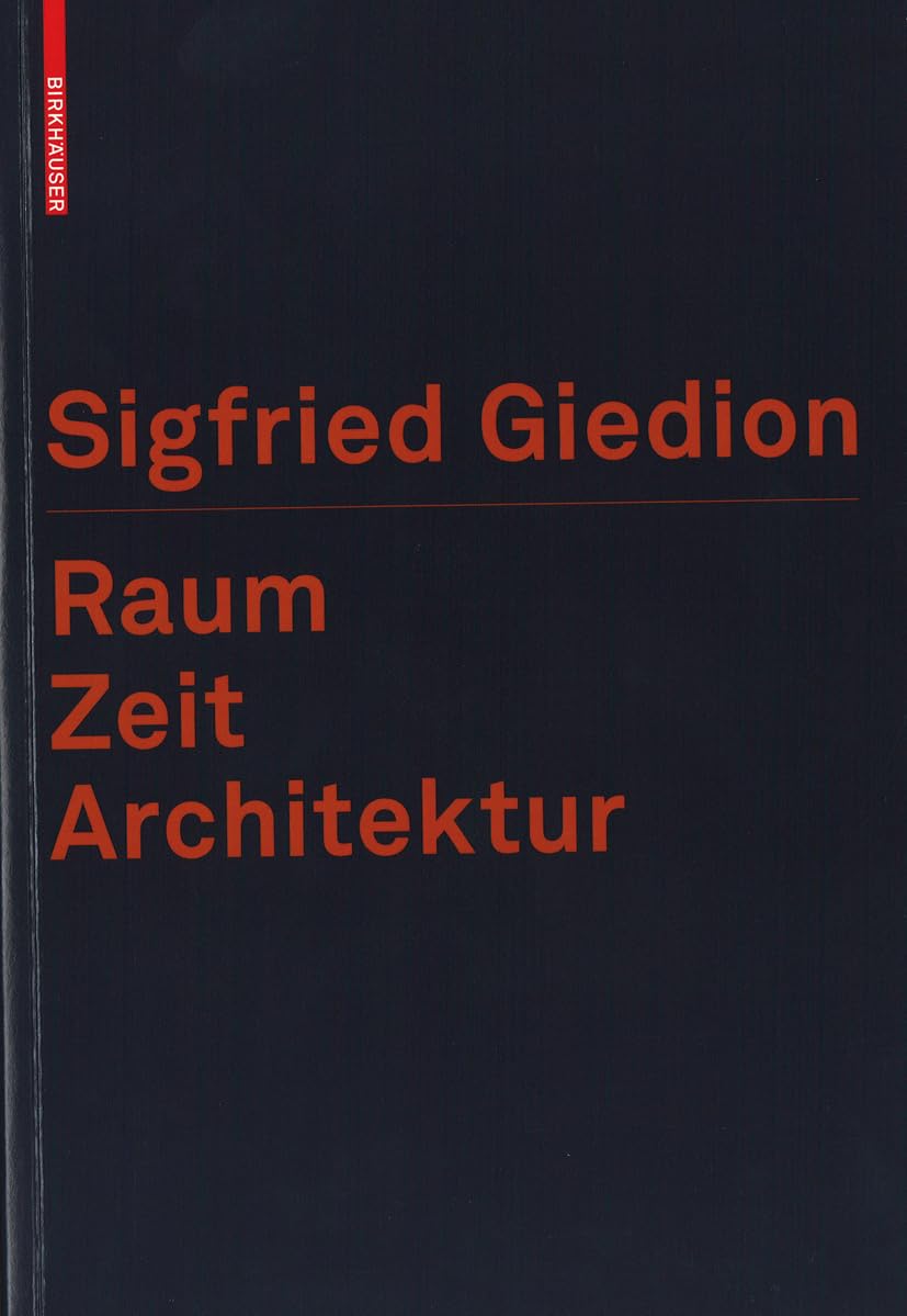 Raum, Zeit, Architektur: Die Entstehung einer neuen Tradition Architecture