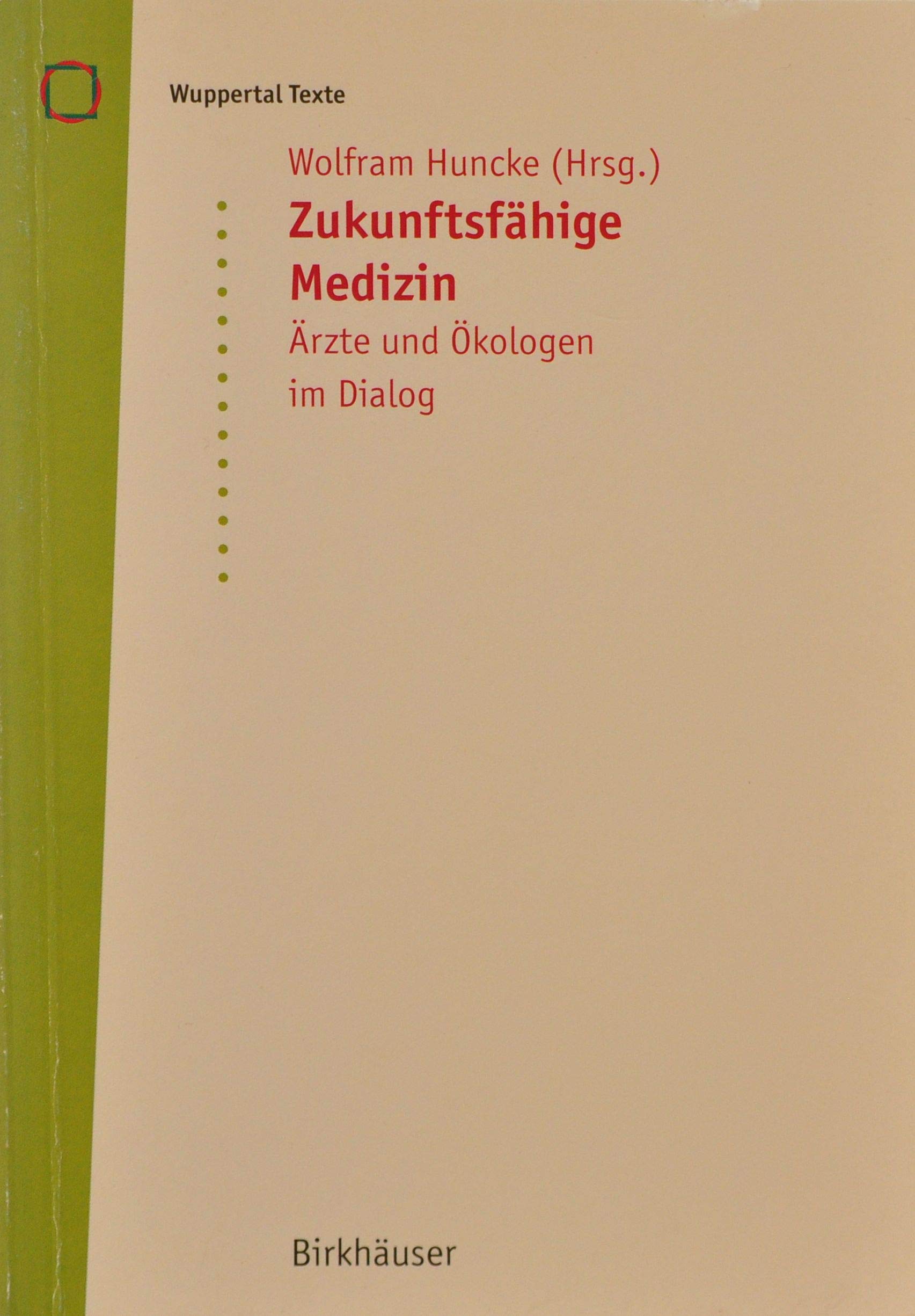 Zukunftsfähige Medizin: Aerzte und Oekologen im Dialog (Wuppertal Texte) Business & Technology