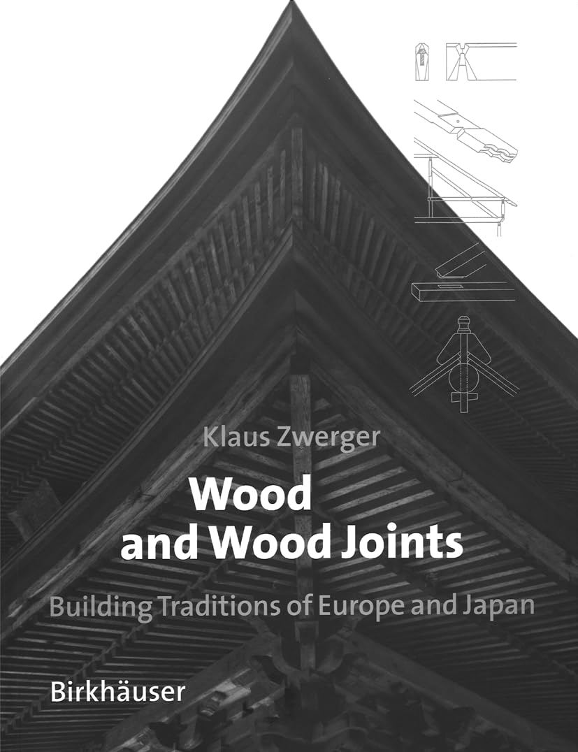 Wood and Wood Joints: Building Traditions of Europe and Japan General education