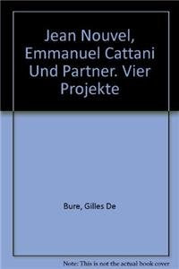 Jean Nouvel, Emmanuel Cattani und Partner. Vier Projekte: Vier Projekte in Deutschland (Jean Nouvel, Emmanuel Cattani et Associés: Vier Projekte in Deutschland) Business & Technology