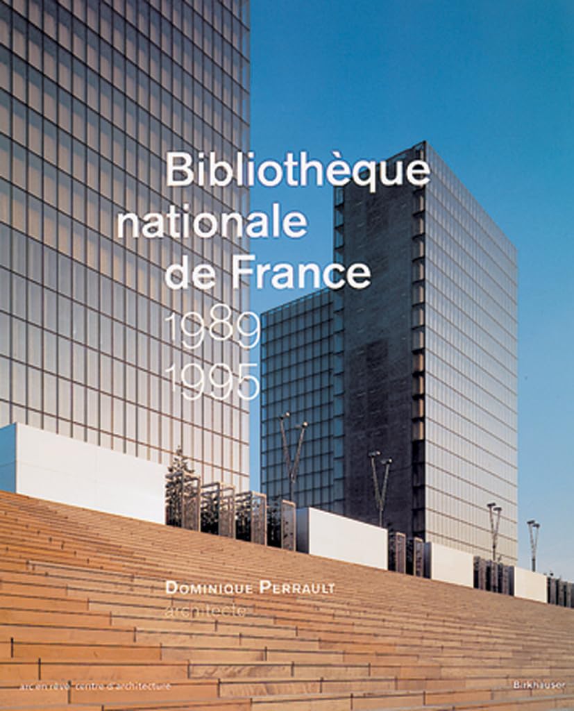 Bibliothèque nationale de France 1989-1995: Dominique Perrault, Architecte Architecture