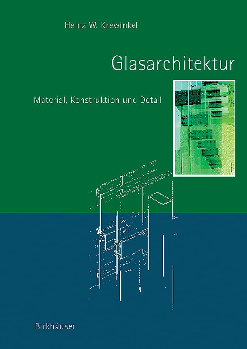 Glasarchitektur: Material, Konstruktion und Detail Business & Technology