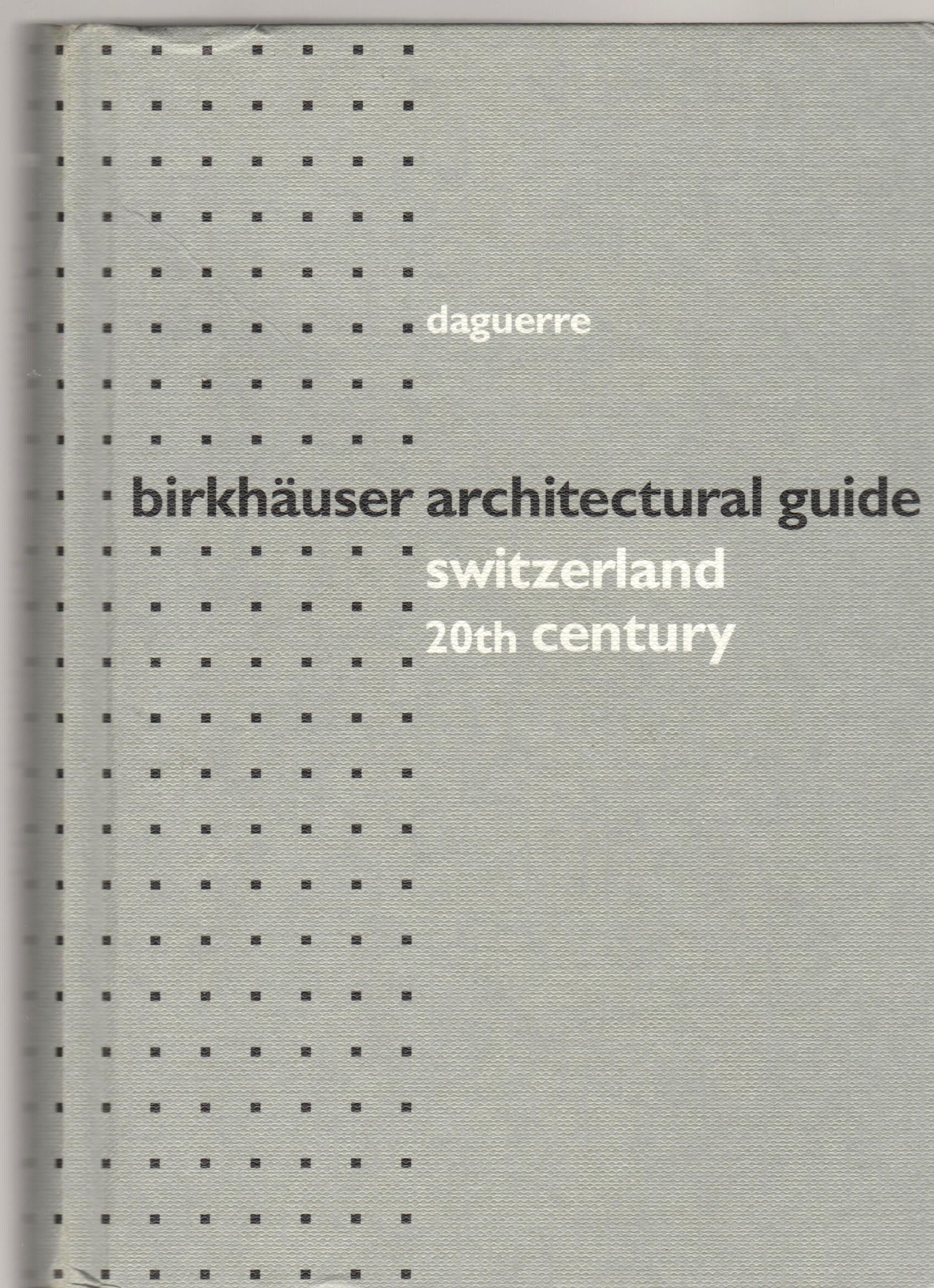 Birkhäuser Architectural Guide Switzerland 20th Century (birkhäuser architekturführer /architectural guides) Film, Art & Culture