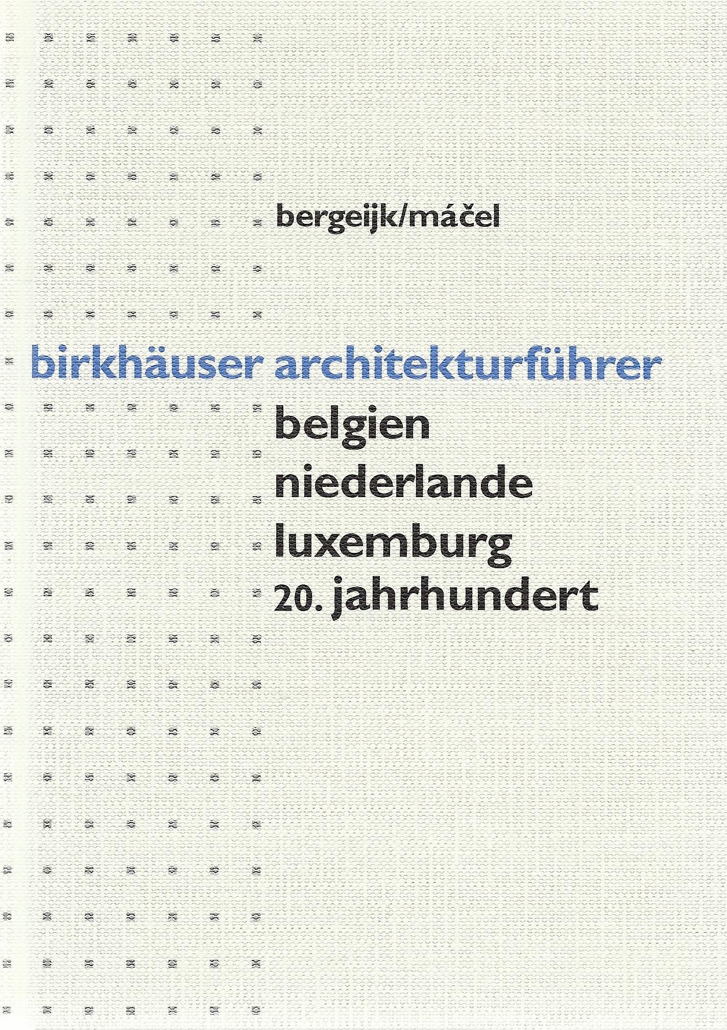Birkhäuser Architekturführer Benelux 20. Jahrhundert (birkhäuser architekturführer /architectural guides) Architecture