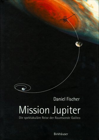 Mission Jupiter: Die spektakuläre Reise der Raumsonde Galileo Natural Sciences