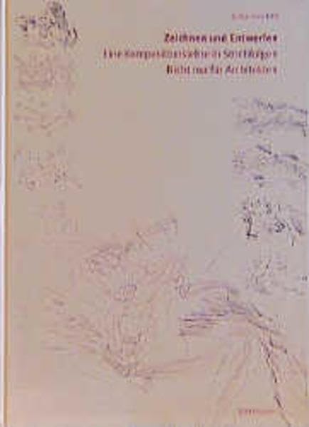 Zeichnen und Entwerfen: Eine Kompositionslehre in Strichfolgen. Nicht nur für Architekten Geology & Geography