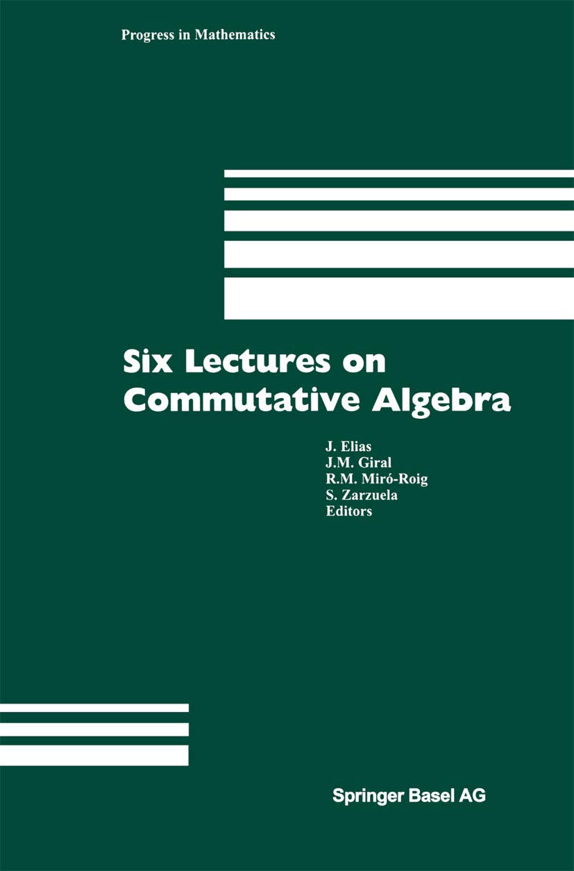 Six Lectures on Commutative Algebra (Progress in Mathematics, 166, Band 166) Mathematics